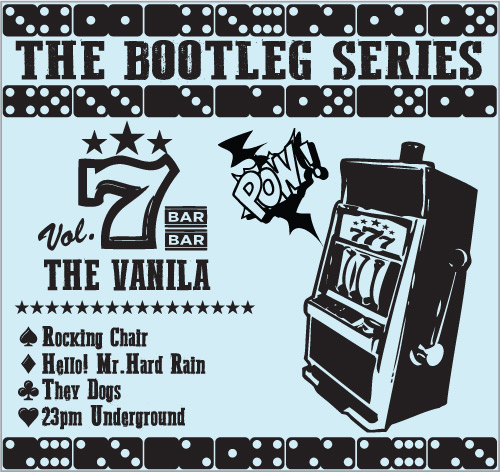THE VANILA / Bootleg Series Vol.7